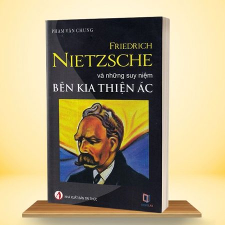 Friedrich Nietzsche và những suy niệm bên kia thiện ác