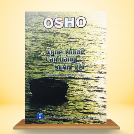 Osho - Nghệ Thuật Cân Bằng Sinh Tử
