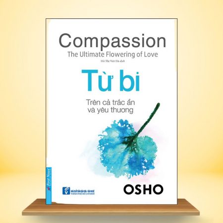 Osho - Từ Bi: Trên Cả Trắc ẩn Và Yêu Thương
